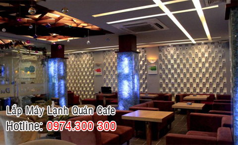lắp m&aacute;y lạnh qu&aacute;n cafe